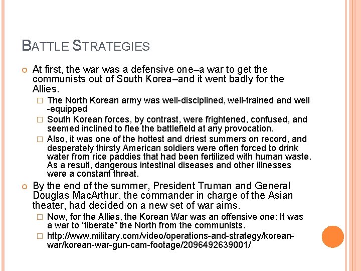 BATTLE STRATEGIES At first, the war was a defensive one–a war to get the