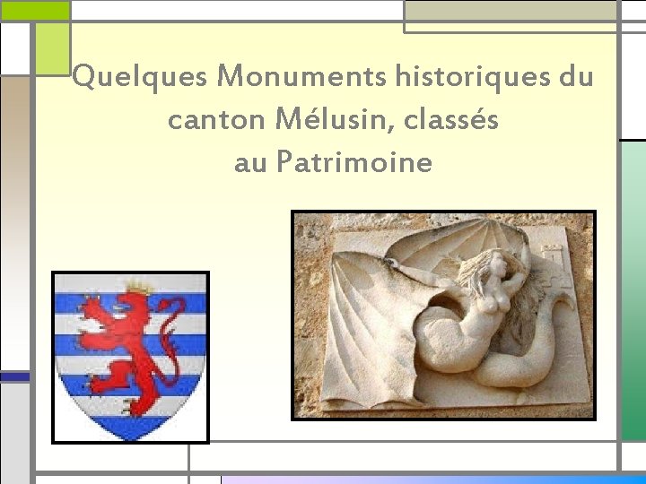 Quelques Monuments historiques du canton Mélusin, classés au Patrimoine 