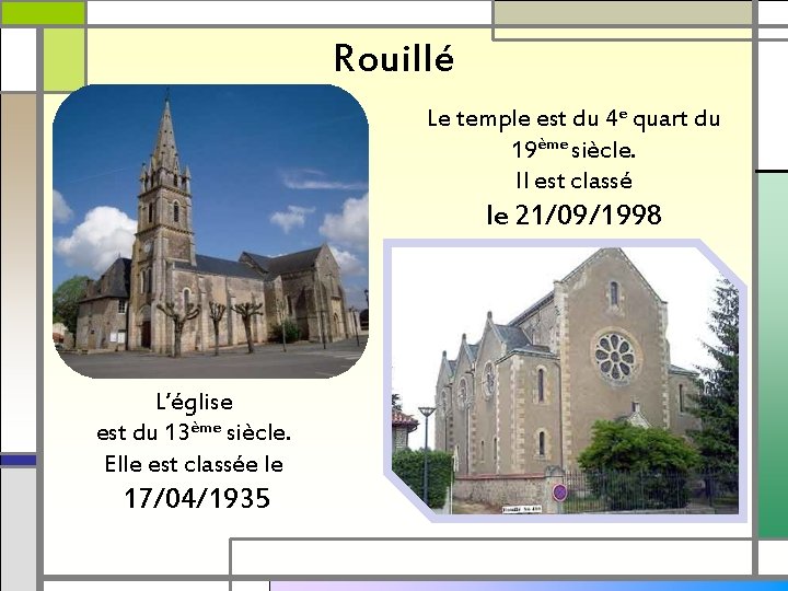 Rouillé Le temple est du 4 e quart du 19ème siècle. Il est classé