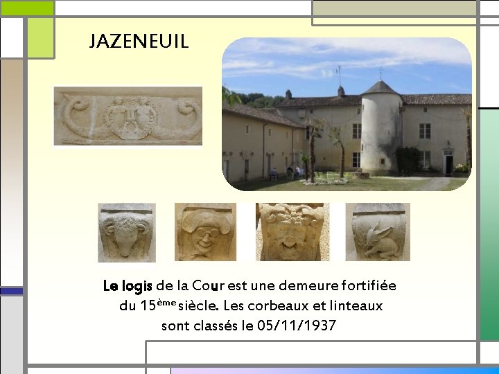 JAZENEUIL Le logis de la Cour est une demeure fortifiée du 15ème siècle. Les