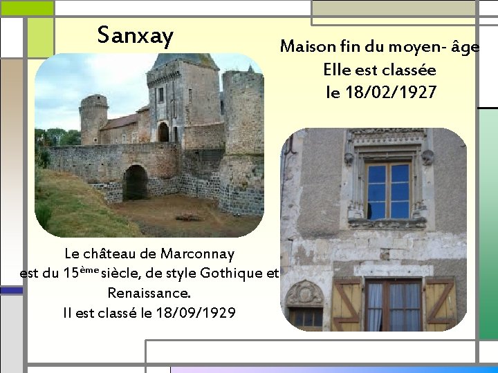 Sanxay Le château de Marconnay est du 15ème siècle, de style Gothique et Renaissance.