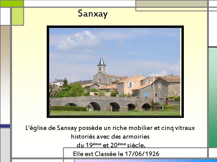 Sanxay L'église de Sanxay possède un riche mobilier et cinq vitraux historiés avec des