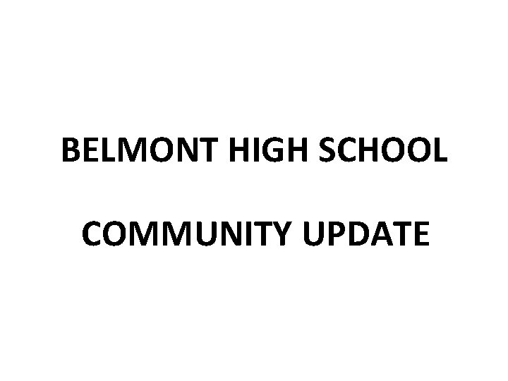 BELMONT HIGH SCHOOL COMMUNITY UPDATE 