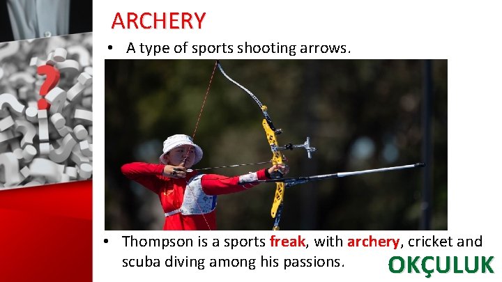 ARCHERY • A type of sports shooting arrows. • Thompson is a sports freak,