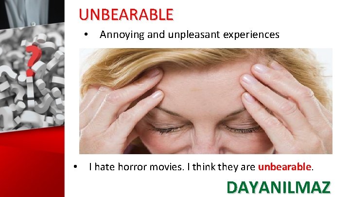 UNBEARABLE • Annoying and unpleasant experiences • I hate horror movies. I think they
