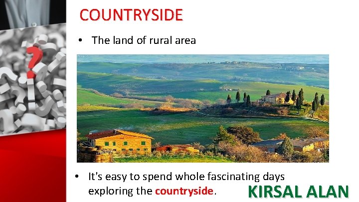 COUNTRYSIDE • The land of rural area • It's easy to spend whole fascinating