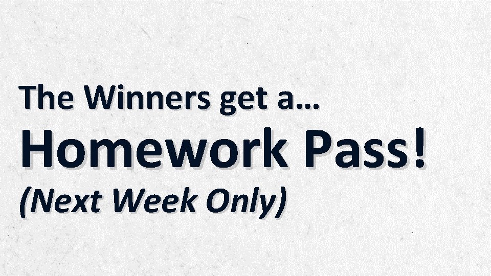 The Winners get a… Homework Pass! (Next Week Only) ALPINE SKI HOUSE 