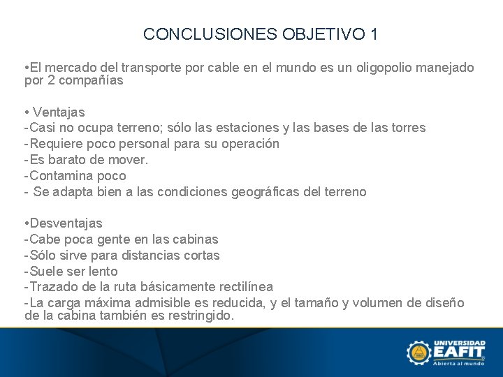 CONCLUSIONES OBJETIVO 1 • El mercado del transporte por cable en el mundo es