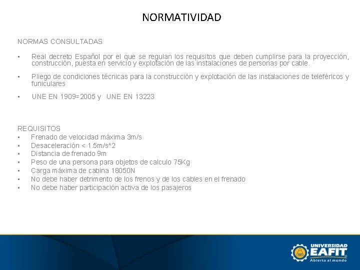 NORMATIVIDAD NORMAS CONSULTADAS • Real decreto Español por el que se regulan los requisitos