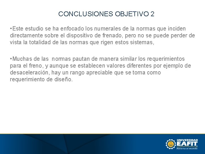 CONCLUSIONES OBJETIVO 2 • Este estudio se ha enfocado los numerales de la normas