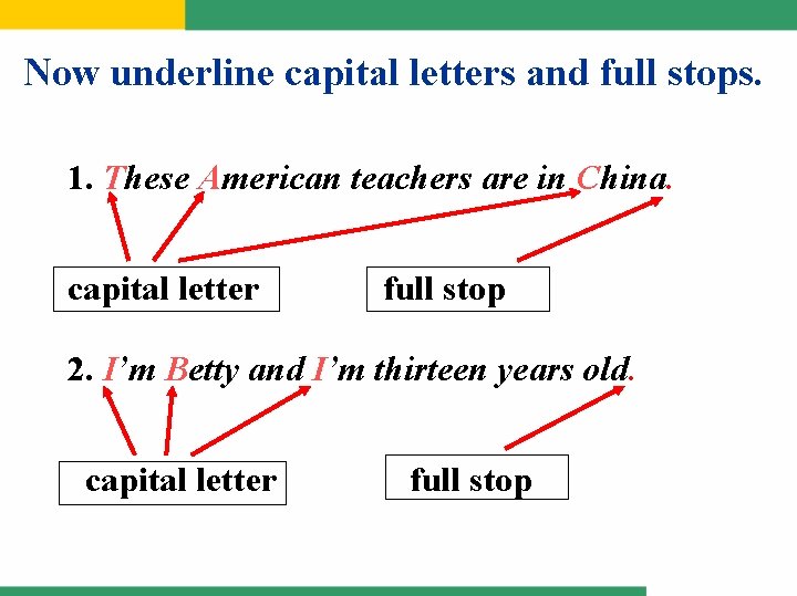 Now underline capital letters and full stops. 1. These American teachers are in China.