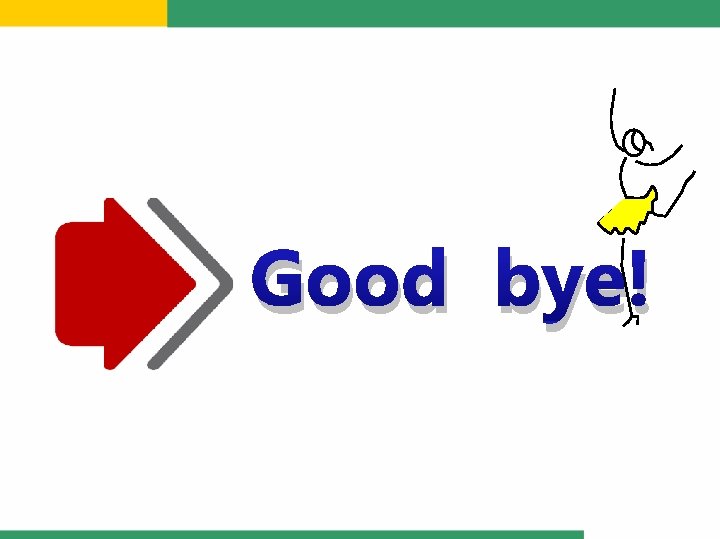 Good bye! 