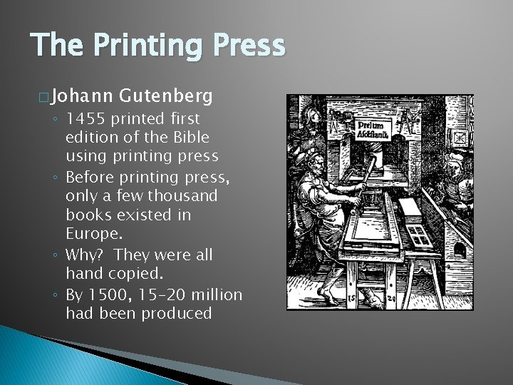 The Printing Press � Johann Gutenberg ◦ 1455 printed first edition of the Bible
