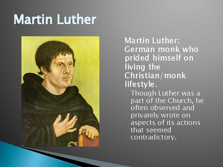 Martin Luther � Martin Luther: German monk who prided himself on living the Christian/monk