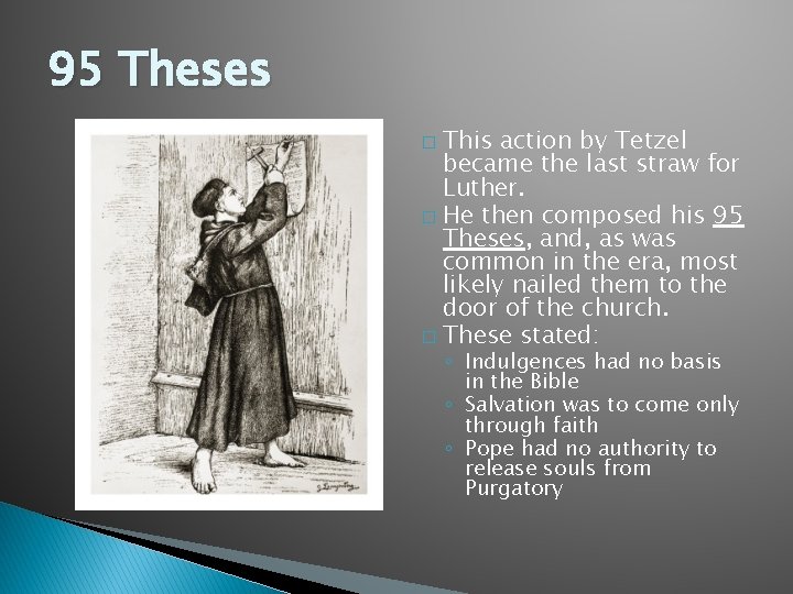 95 Theses This action by Tetzel became the last straw for Luther. � He