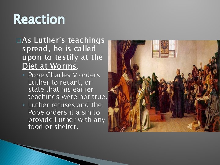 Reaction � As Luther’s teachings spread, he is called upon to testify at the