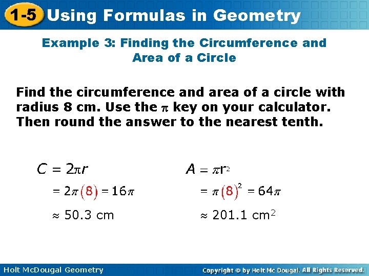 1 -5 Using Formulas in Geometry Example 3: Finding the Circumference and Area of