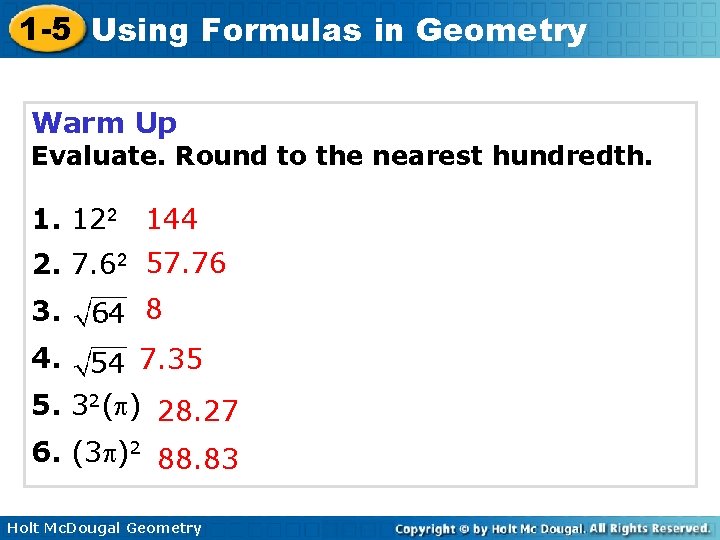 1 -5 Using Formulas in Geometry Warm Up Evaluate. Round to the nearest hundredth.