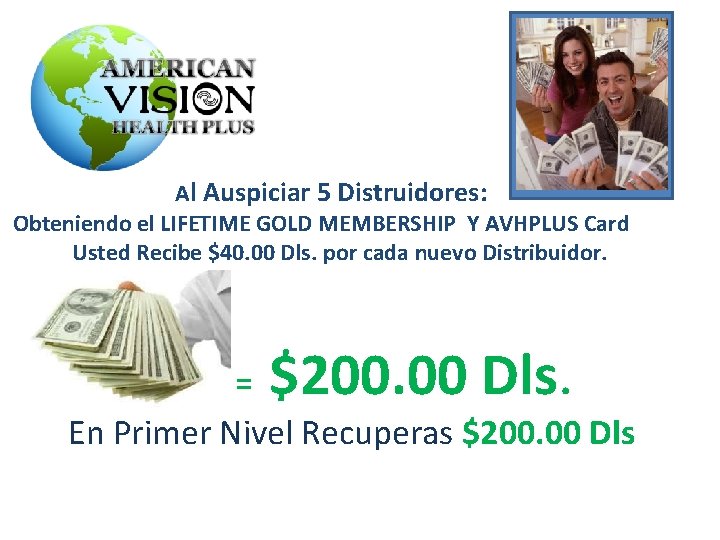 Al Auspiciar 5 Distruidores: Obteniendo el LIFETIME GOLD MEMBERSHIP Y AVHPLUS Card Usted Recibe