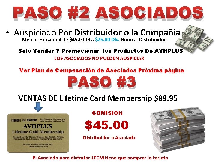 PASO #2 ASOCIADOS • Auspiciado Por Distribuidor o la Compañia Membresia Anual de $45.