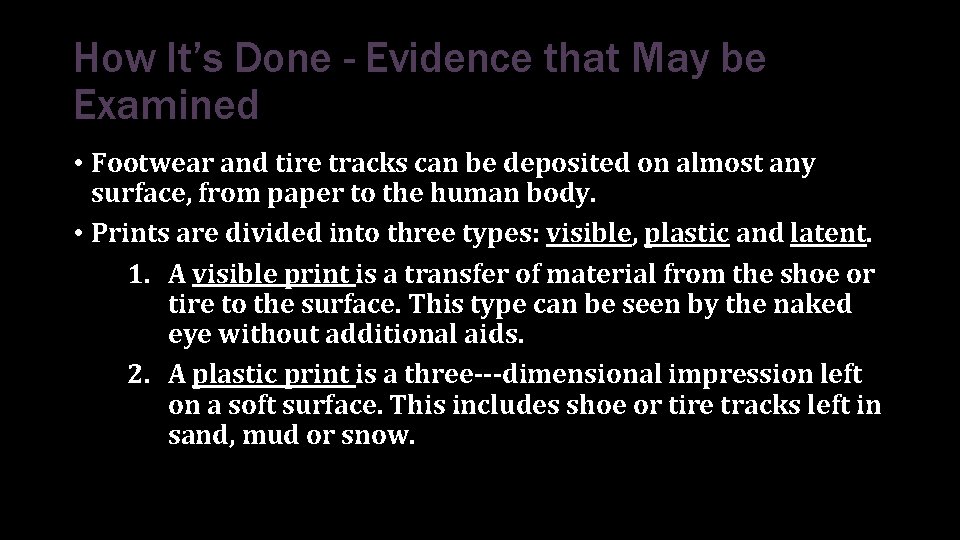 How It’s Done - Evidence that May be Examined • Footwear and tire tracks How It’s Done - Evidence that May be Examined • Footwear and tire tracks