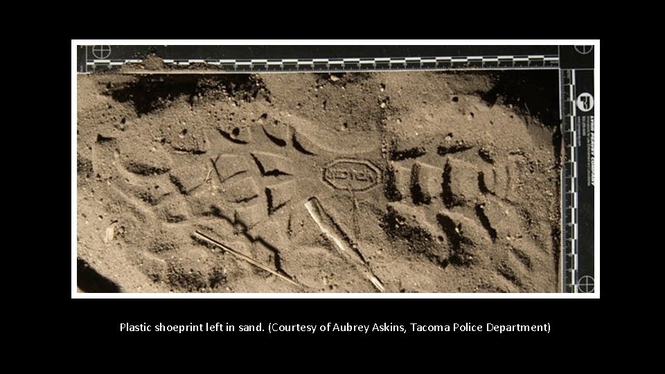 Plastic shoeprint left in sand. (Courtesy of Aubrey Askins, Tacoma Police Department) Plastic shoeprint left in sand. (Courtesy of Aubrey Askins, Tacoma Police Department)