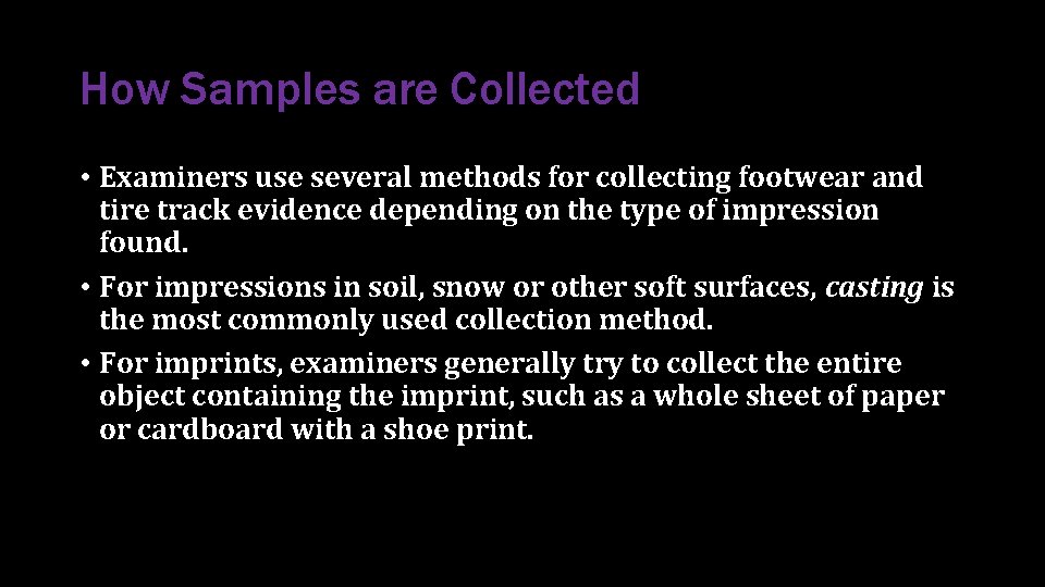 How Samples are Collected • Examiners use several methods for collecting footwear and tire How Samples are Collected • Examiners use several methods for collecting footwear and tire