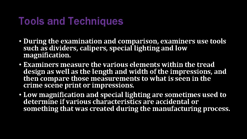 Tools and Techniques • During the examination and comparison, examiners use tools such as Tools and Techniques • During the examination and comparison, examiners use tools such as