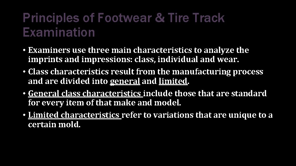 Principles of Footwear & Tire Track Examination • Examiners use three main characteristics to Principles of Footwear & Tire Track Examination • Examiners use three main characteristics to