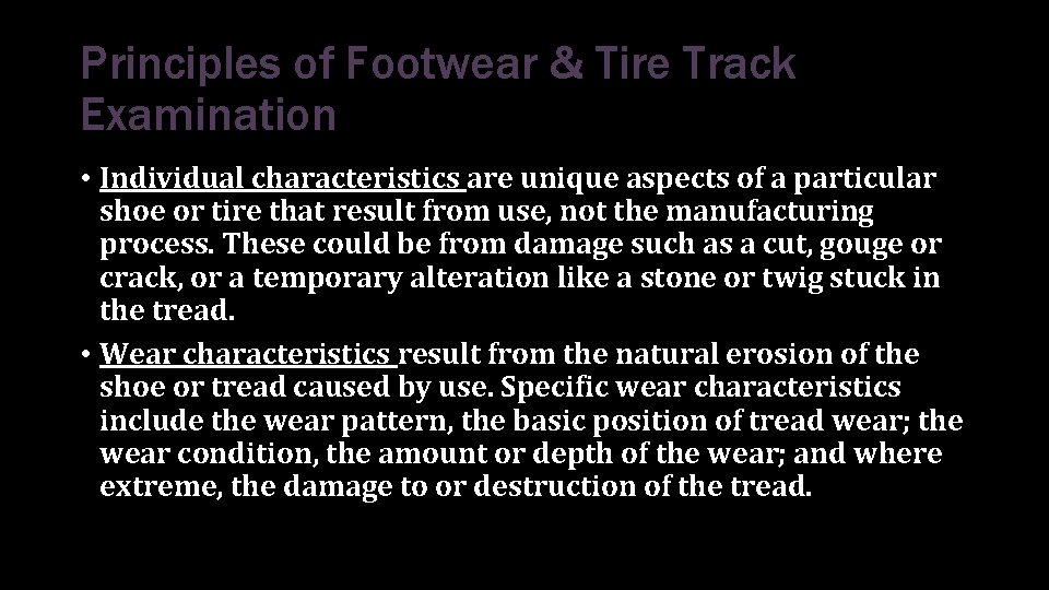 Principles of Footwear & Tire Track Examination • Individual characteristics are unique aspects of Principles of Footwear & Tire Track Examination • Individual characteristics are unique aspects of