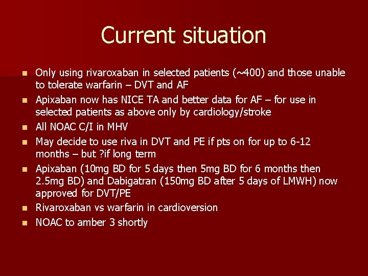 Current situation n n n Only using rivaroxaban in selected patients (~400) and those