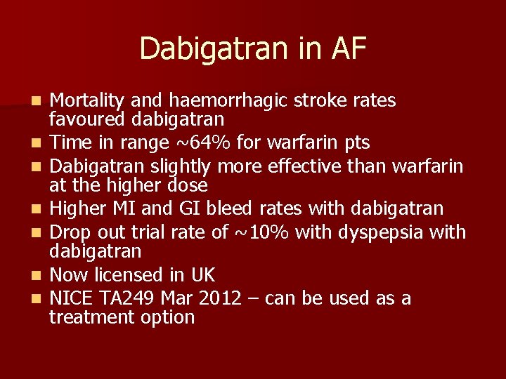 Dabigatran in AF n n n n Mortality and haemorrhagic stroke rates favoured dabigatran