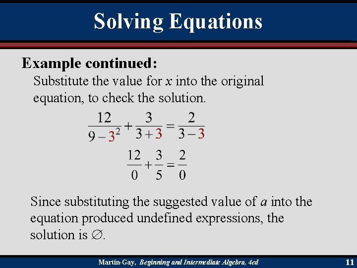 Solving Equations Example continued: Substitute the value for x into the original equation, to