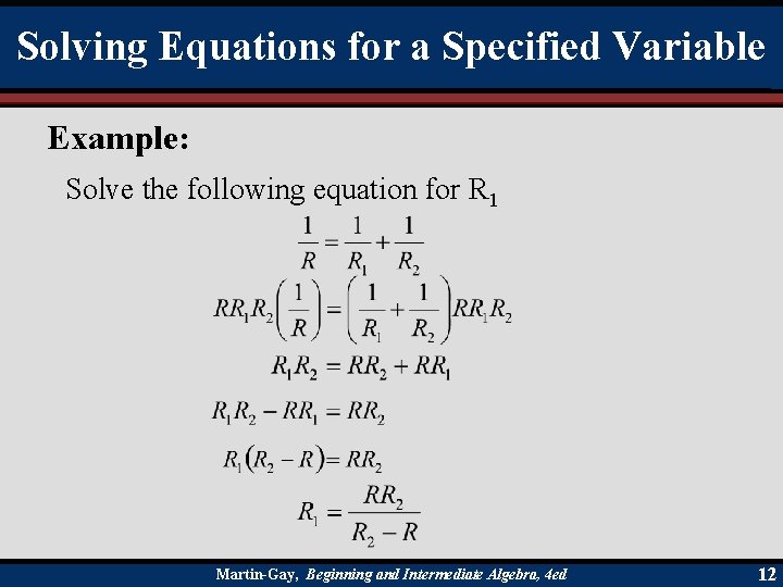 Solving Equations for a Specified Variable Example: Solve the following equation for R 1