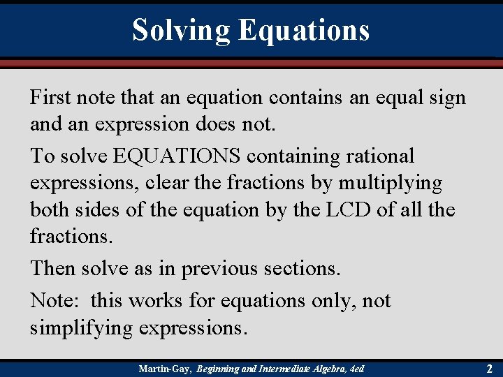 Solving Equations First note that an equation contains an equal sign and an expression