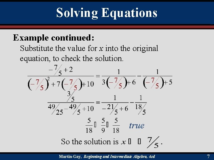 Solving Equations Example continued: Substitute the value for x into the original equation, to