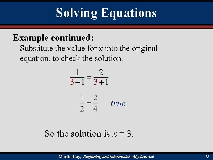 Solving Equations Example continued: Substitute the value for x into the original equation, to