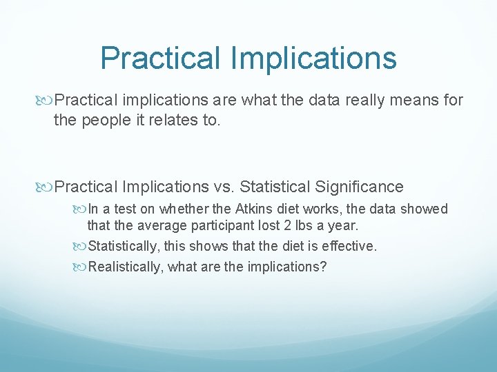 Practical Implications Practical implications are what the data really means for the people it Practical Implications Practical implications are what the data really means for the people it