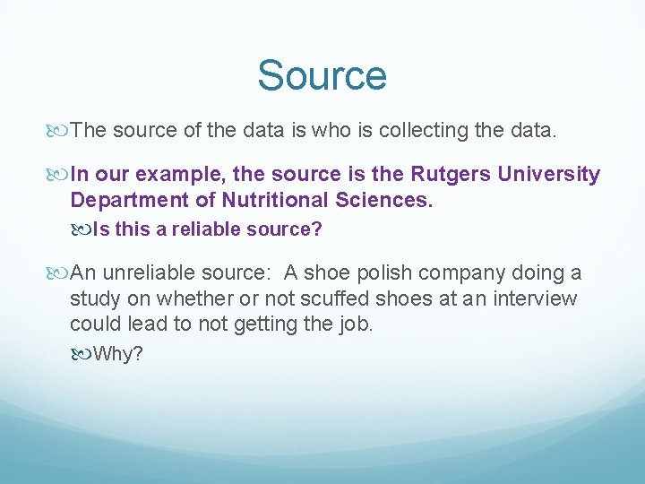 Source The source of the data is who is collecting the data. In our Source The source of the data is who is collecting the data. In our