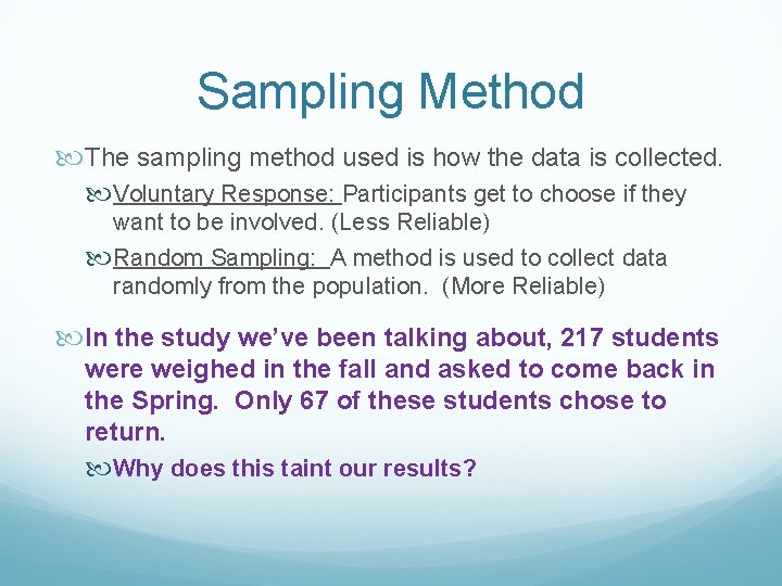 Sampling Method The sampling method used is how the data is collected. Voluntary Response: Sampling Method The sampling method used is how the data is collected. Voluntary Response: