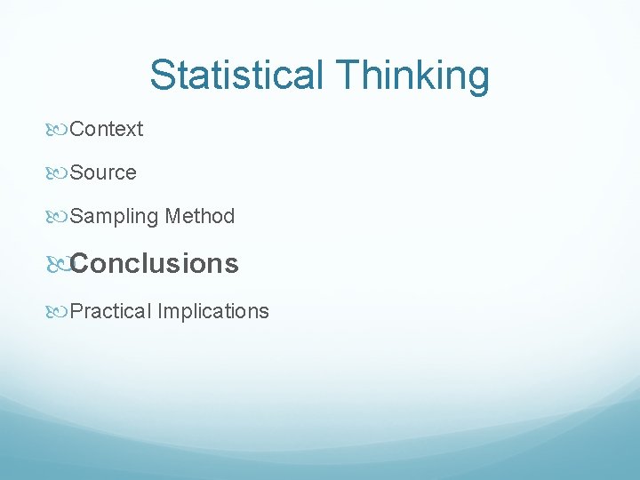 Statistical Thinking Context Source Sampling Method Conclusions Practical Implications Statistical Thinking Context Source Sampling Method Conclusions Practical Implications