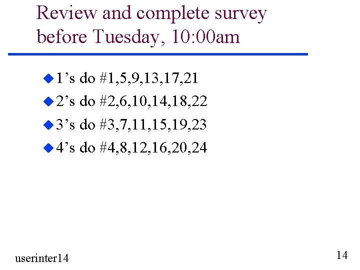 Review and complete survey before Tuesday, 10: 00 am u 1’s do #1, 5,