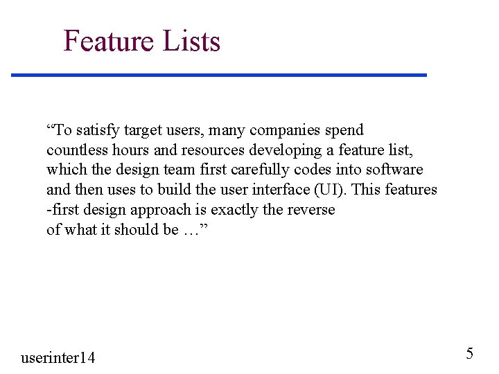 Feature Lists “To satisfy target users, many companies spend countless hours and resources developing