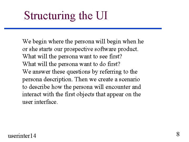 Structuring the UI We begin where the persona will begin when he or she