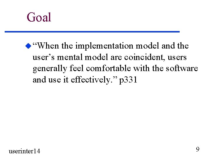 Goal u “When the implementation model and the user’s mental model are coincident, users