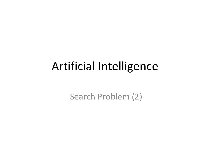 Artificial Intelligence Search Problem (2) 