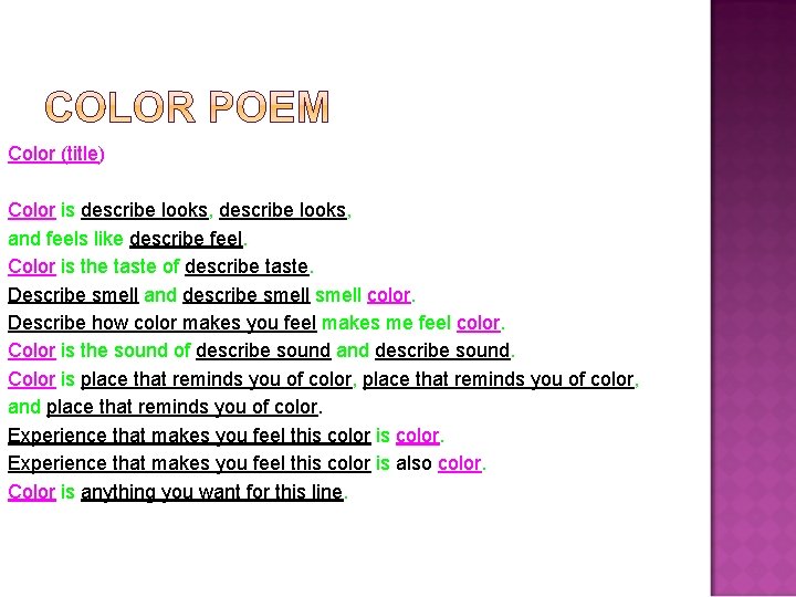 Color (title) Color is describe looks, and feels like describe feel. Color is the
