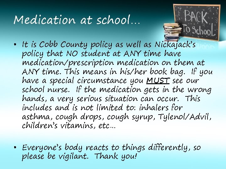Medication at school… • It is Cobb County policy as well as Nickajack’s policy