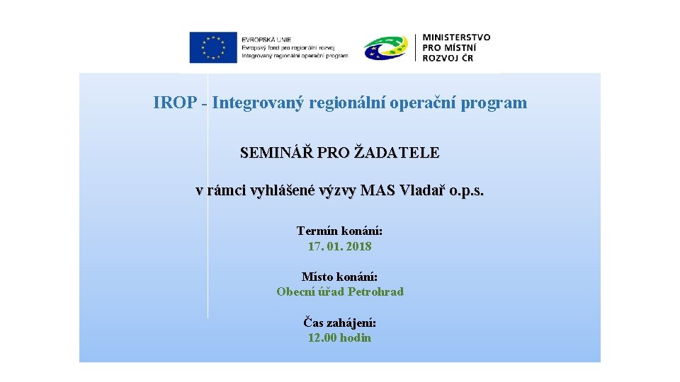 IROP - Integrovaný regionální operační program SEMINÁŘ PRO ŽADATELE v rámci vyhlášené výzvy MAS