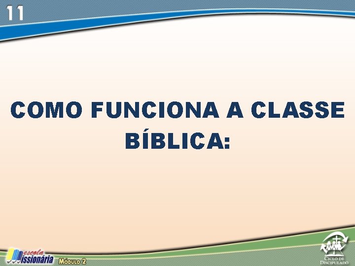 COMO FUNCIONA A CLASSE BÍBLICA: COMO FUNCIONA A CLASSE BÍBLICA: